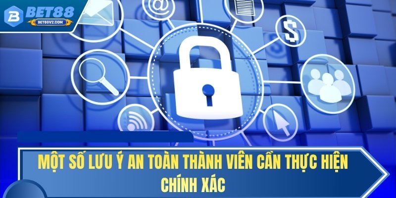 Một số lưu ý an toàn thành viên cần thực hiện chính xác